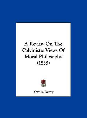 A Review on the Calvinistic Views of Moral Phil... 116207373X Book Cover