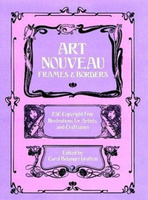 Art Nouveau Frames and Borders: 250 Copyright-F... 0486245136 Book Cover