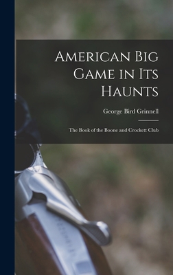 American Big Game in Its Haunts: The Book of th... 1017286728 Book Cover