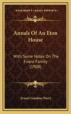 Annals of an Eton House: With Some Notes on the... 1164809385 Book Cover