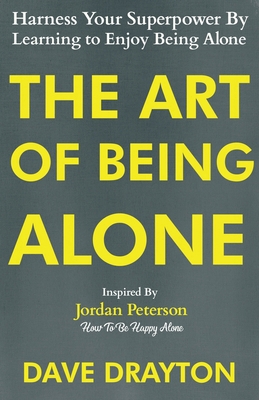 The Art of Being Alone: Harness Your Superpower... 1963674014 Book Cover