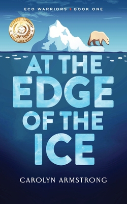 At The Edge Of The Ice: Eco Warriors book 1 B0C8C2Z42T Book Cover