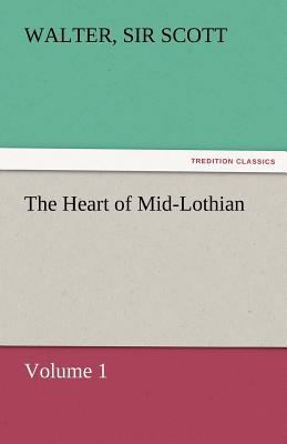 The Heart of Mid-Lothian, Volume 1 384246522X Book Cover