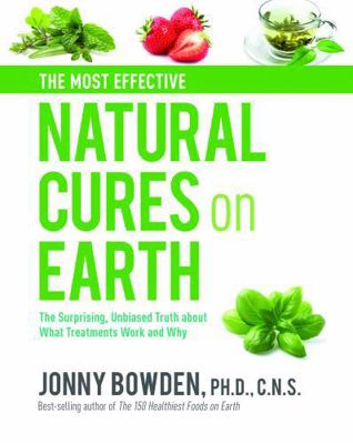 The Most Effective Natural Cures on Earth: The ... 078583589X Book Cover