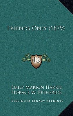 Friends Only (1879) 1164745212 Book Cover