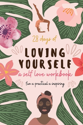 28 Days of Loving Yourself - a Self Love Workbo... B08HBB3F6G Book Cover