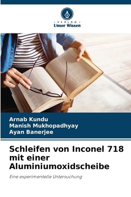 Schleifen von Inconel 718 mit einer Aluminiumox... [German] 6207933060 Book Cover