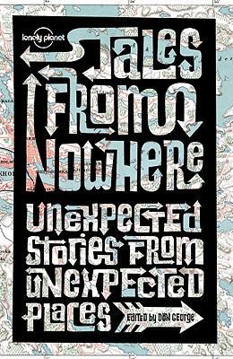 Lonely Planet Tales from Nowhere 1741795206 Book Cover