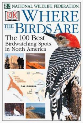 Where the Birds Are: The 100 Best Birdwatching ... 0789471698 Book Cover