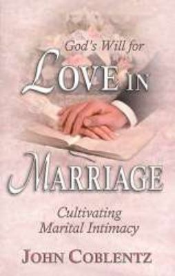 God's Will for Love in Marriage: Cultivating Ma... 087813543X Book Cover
