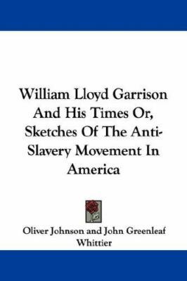 William Lloyd Garrison And His Times Or, Sketch... 1430469889 Book Cover