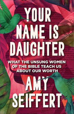 Your Name Is Daughter: What the Unsung Women of... 0764243640 Book Cover