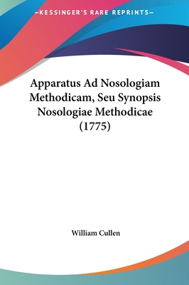 Apparatus Ad Nosologiam Methodicam, Seu Synopsi... [Latin] 1162096314 Book Cover