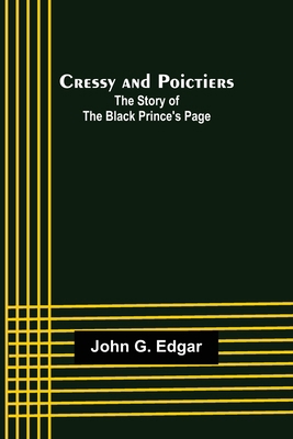 Cressy and Poictiers; The Story of the Black Pr... 9356080585 Book Cover