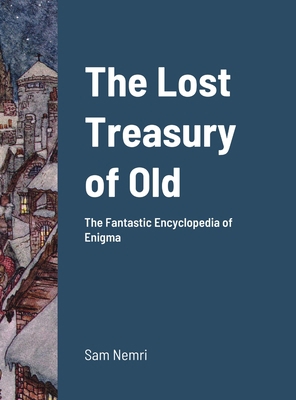 The Lost Treasury of Old: The Fantastic Encyclo... 171695777X Book Cover