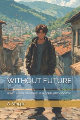 Without Future: Novel about Growing Up in Corru... B0G4LWND1F Book Cover