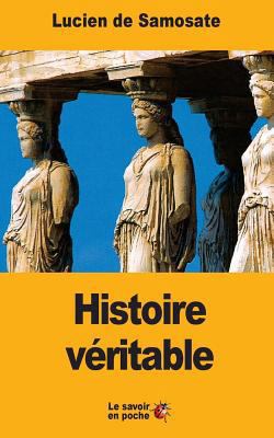 Histoire véritable [French] 1546713530 Book Cover