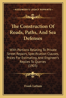 The Construction Of Roads, Paths, And Sea Defen... 1165094770 Book Cover