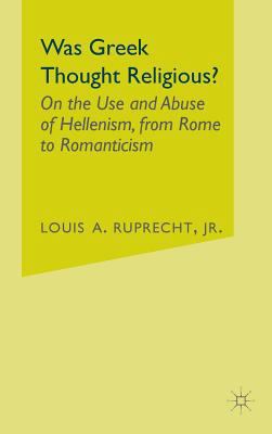 Was Greek Thought Religious?: On the Use and Ab... 0312295626 Book Cover
