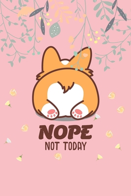 Nope Not Today: Corgi Butt-Funny Lazy Diary-Not... 1671935535 Book Cover