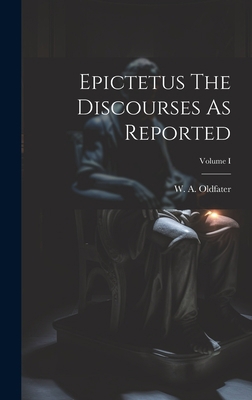 Epictetus The Discourses As Reported; Volume I 1020804866 Book Cover