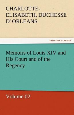 Memoirs of Louis XIV and His Court and of the R... 3842453442 Book Cover