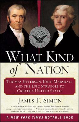 What Kind of Nation: Thomas Jefferson, John Mar... 0684848716 Book Cover