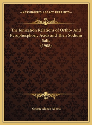 The Ionization Relations of Ortho- And Pyrophos... 1169661483 Book Cover
