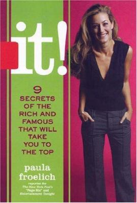 It!: Nine Secrets of the Rich and Famous that W... 1401359957 Book Cover