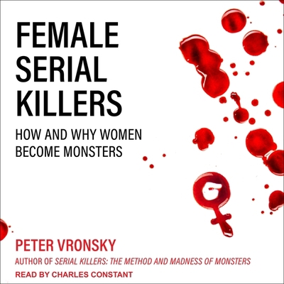 Female Serial Killers: How and Why Women Become... 1665267917 Book Cover