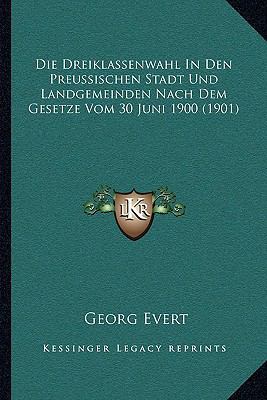 Die Dreiklassenwahl In Den Preussischen Stadt U... [German] 1168345073 Book Cover