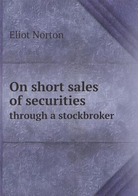 On short sales of securities through a stockbroker 5518854463 Book Cover