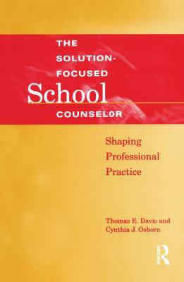 Solution-Focused School Counselor: Shaping Prof... 1138132667 Book Cover