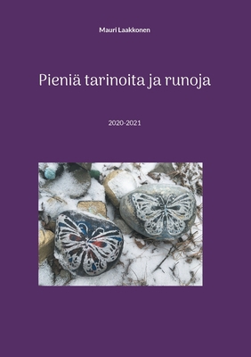 Pieniä tarinoita ja runoja: 2020-2021 [Finnish] 9528060366 Book Cover