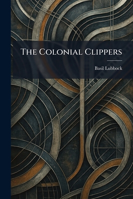 The Colonial Clippers 1025491394 Book Cover