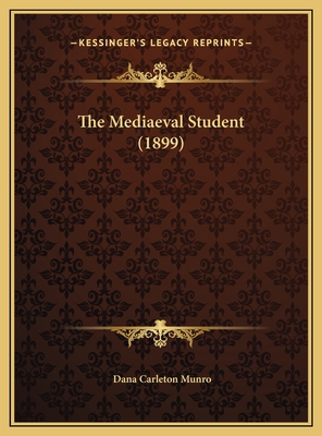The Mediaeval Student (1899) 1169456189 Book Cover