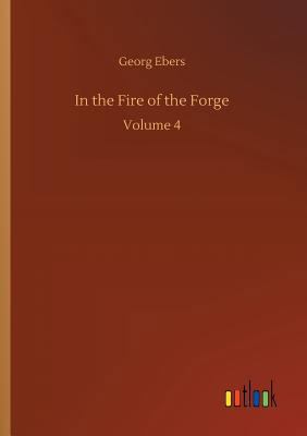 In the Fire of the Forge 3734051487 Book Cover