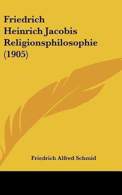 Friedrich Heinrich Jacobis Religionsphilosophie... [German] 1161869204 Book Cover