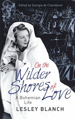 On the Wilder Shores of Love: A Bohemian Life 0349005443 Book Cover