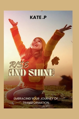 Rise and Shine: Embracing Your Journey of Trans...            Book Cover
