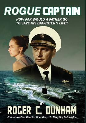 Rogue Captain: How Far Would a Father Go to Sav... 1732482810 Book Cover