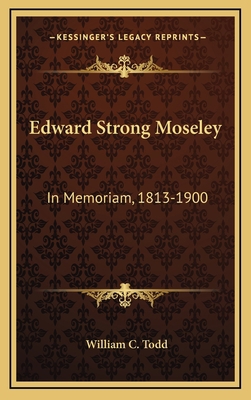 Edward Strong Moseley: In Memoriam, 1813-1900 1168930111 Book Cover