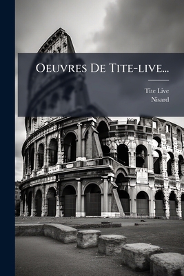 Oeuvres De Tite-live... [French] 1271621983 Book Cover