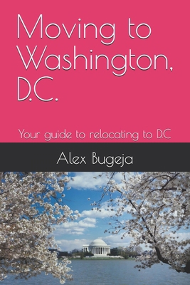 Moving to Washington, D.C.: Your guide to reloc... B0DQKXMPV8 Book Cover