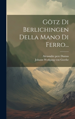 Götz Di Berlichingen Della Mano Di Ferro... [Italian] 1019402725 Book Cover