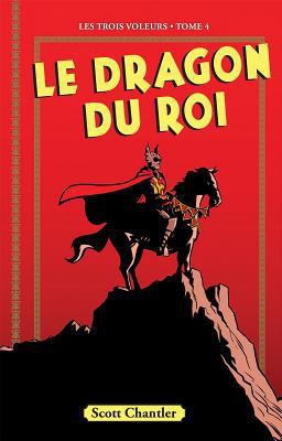 Les Trois Voleurs: N? 4 - Le Dragon Du Roi [French] 144313418X Book Cover