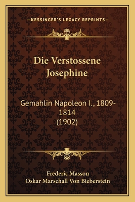 Die Verstossene Josephine: Gemahlin Napoleon I.... [German] 116843212X Book Cover