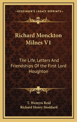 Richard Monckton Milnes V1: The Life, Letters a... 1163438154 Book Cover