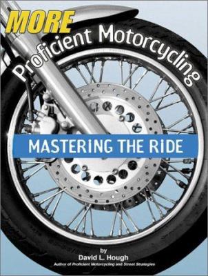 More Proficient Motorcycling: Mastering the Ride 1931993033 Book Cover