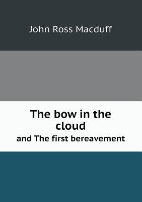 The bow in the cloud and The first bereavement 5518698380 Book Cover